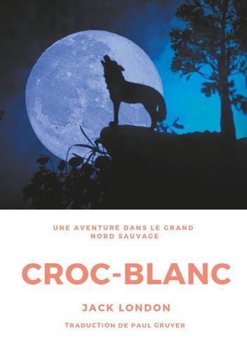 London.: Croc-Blanc : une aventure dans le Grand Nord sauvage (French language, 2019)