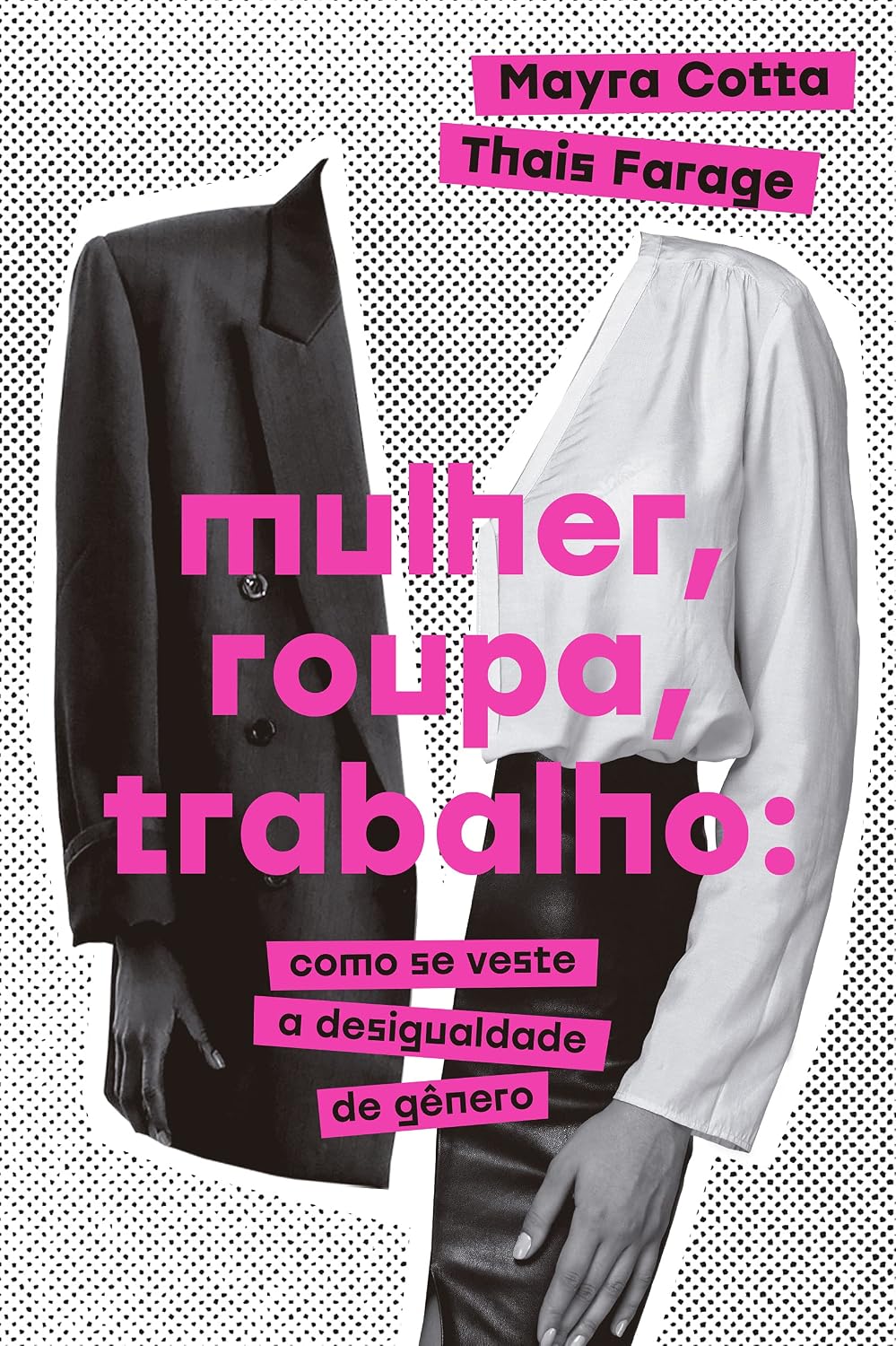 Mayra Cotta, Thais Farage: Mulher, roupa, trabalho (Paperback, Português language, 2021, Paralela)