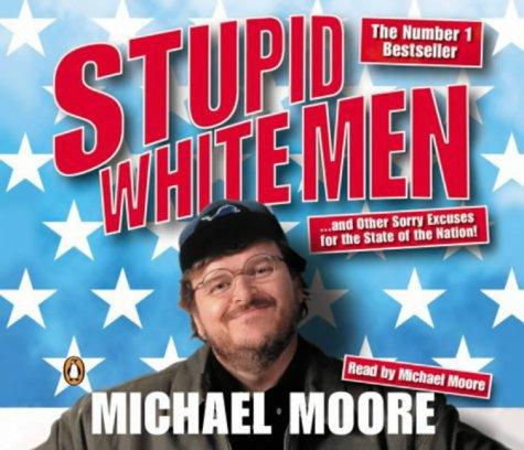 Michael Moore, Michael Moore: Stupid White Men (Penguin Audiobooks)