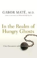 Gabor Maté, Gabor Md Mate: In the Realm of Hungry Ghosts (Hardcover, 2008, Knopf Canada)