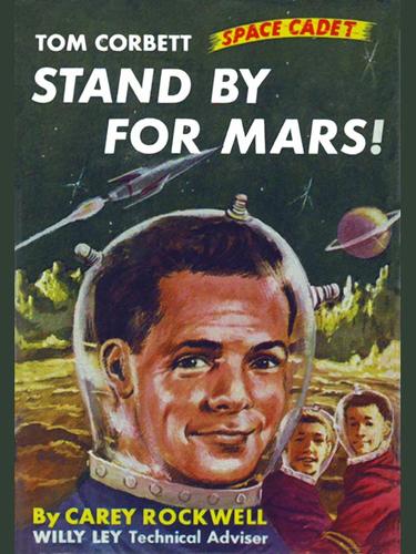 Carey Rockwell: Tom Corbett - Space Cadet in Stand by for Mars! (EBook, 2006, Wildside Press LLC)