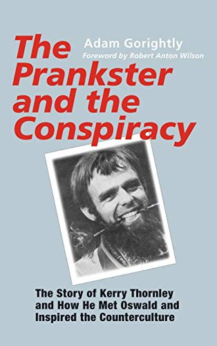 Adam Gorightly: The Prankster and the Conspiracy (Hardcover, Paraview Press)