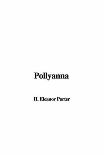 Eleanor Hodgman Porter: Pollyanna (Paperback, IndyPublish.com)