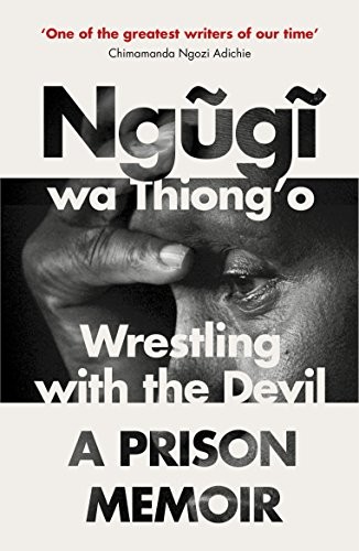 Ngũgĩ wa Thiongʼo: Wrestling with the Devil (Paperback, Vintage)