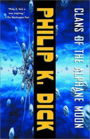 Philip K. Dick: Clans of the Alphane Moon (2002, Vintage)
