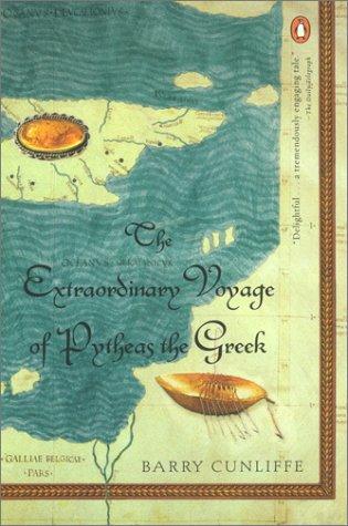 Barry Cunliffe: The Extraordinary Voyage of Pytheas the Greek (Penguin (Non-Classics))