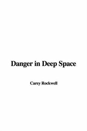 Carey Rockwell: Danger in Deep Space (Paperback, IndyPublish)