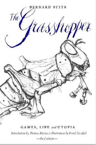 Bernard Suits, Frank Newfeld, Thomas Hurka: The Grasshopper (Paperback, 2014, Broadview Press)
