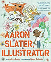 Andrea Beaty, David Roberts: Aaron Slater, Illustrator (The Questioneers) (2021, Abrams, Inc.)