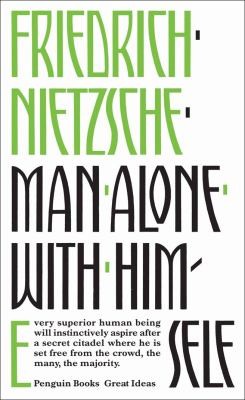 Friedrich Nietzsche: Man Alone with Himself (2008, Penguin Group(CA))