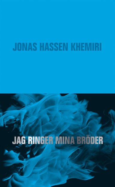 Jonas Hassen Khemiri: Jag ringer mina bröder (Swedish language, 2012, Albert Bonniers förlag)