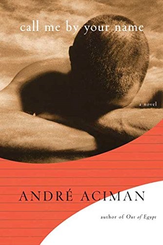 André Aciman: Call Me by Your Name (Hardcover, Farrar, Straus and Giroux)