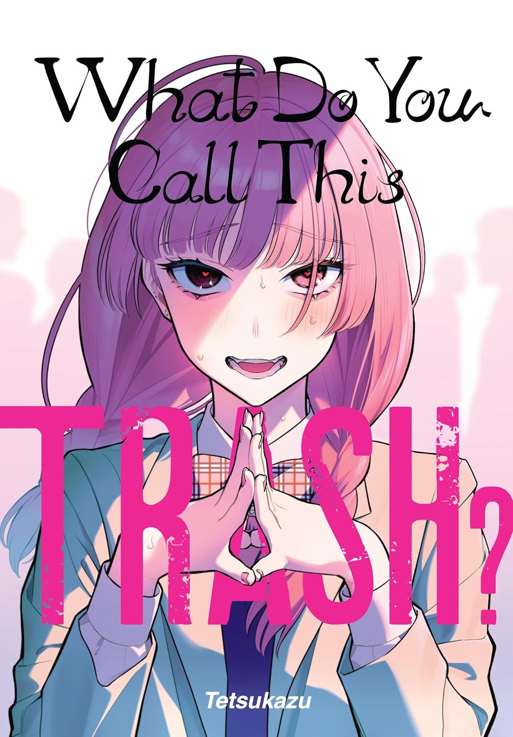 tetsukazu, Amber Tamosaitis, Rachel J. Pierce: What Do You Call This Trash? (Paperback, 2025, Yen Press)