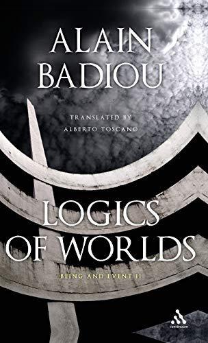 Alain Badiou: Logics of worlds (Paperback, 2009, Bloomsbury Publishing)
