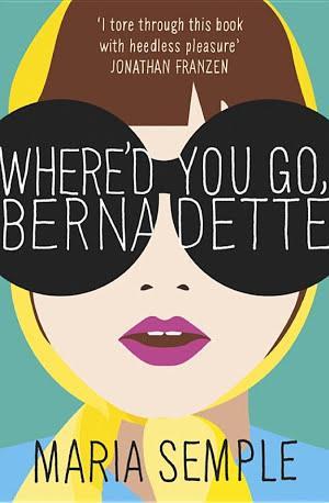 Maria Semple: Where'd You Go, Bernadette