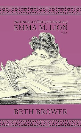 Beth Brower: The Unselected Journals of Emma M. Lion: Vol. 5 (Rhysdon Press)
