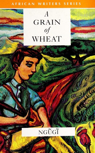 Ngũgĩ wa Thiongʼo: A grain of wheat (1986, Heinemann Educational)
