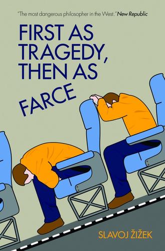 Slavoj Žižek: First as tragedy, then as farce (2009, Verso)