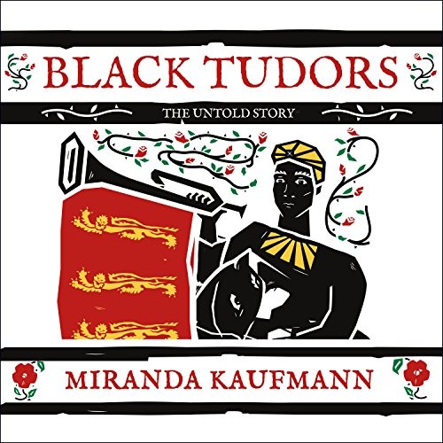 Miranda Kaufmann, Corrie James: Black Tudors (AudiobookFormat, HighBridge Audio)