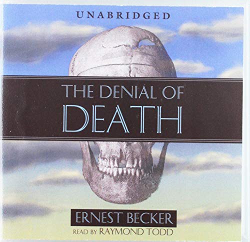 Ernest Becker, Raymond Todd: The Denial of Death (AudiobookFormat, Blackstone Audiobooks)