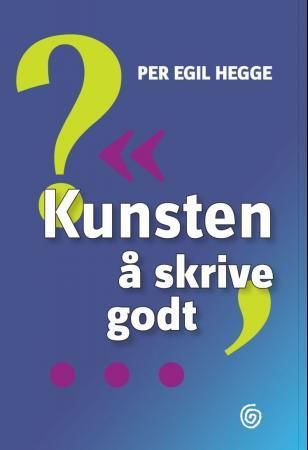 Per Egil Hegge: Kunsten å skrive godt (Hardcover, Norsk bokmål language, 2009)