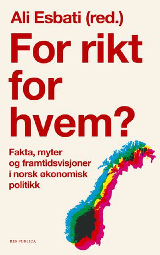 Ola Innset, Ali Esbati, Roman Linneberg Eliassen, Tiril Rustand Halvorsen, Erling Holmøy, Pål Nygaard, Asle Olsen, Olav Slettebø, Trine Østereng: For rikt for hvem? (EBook, Norwegian language, 2026, Res publica)