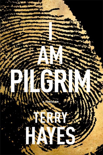 Terry Hayes: I am Pilgrim (2014, Emily Bestler Books/Atria)