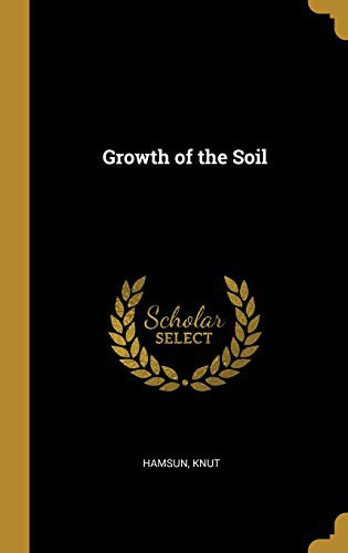 Knut Hamsun: Growth of the Soil (Hardcover, 2019, Wentworth Press)