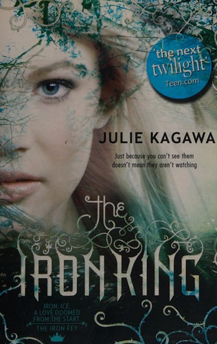 Julie Kagawa: The Iron King (2011, Mira, Mira Books)