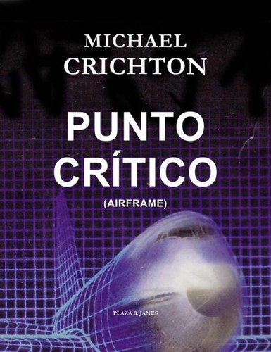 Michael Crichton, Michael Crichton: Punto Critico (Paperback, Spanish language, 2003, Plaza & Janes)