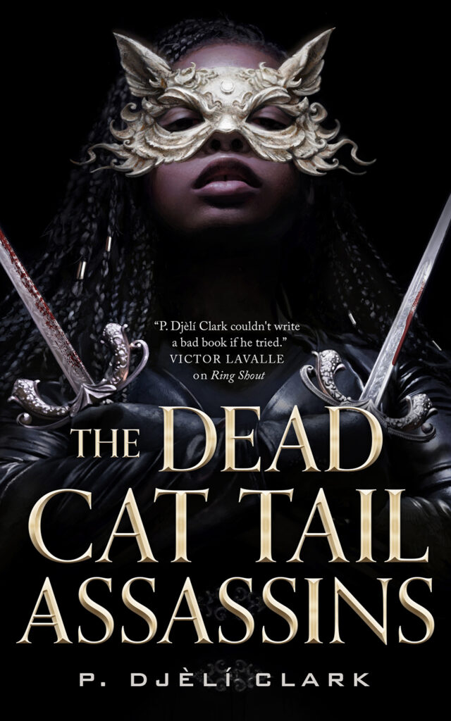 P. Djèlí Clark: The Dead Cat Tail Assassins (Hardcover, 2024, Tordotcom)