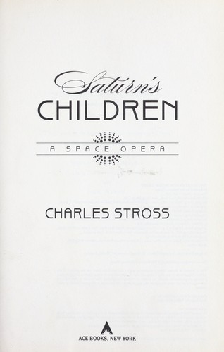 Charles Stross: Saturn's children (2008, Ace Books, The Berkley Publishing Group)