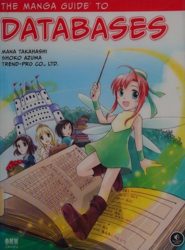 Mana Takahashi: The Manga Guide to Databases (2009, No Starch Press, Inc.)