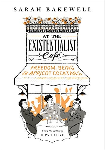 NA, Sarah Bakewell: At The Existentialist Café (Hardcover, 2012, Chatto & Windus, imusti)