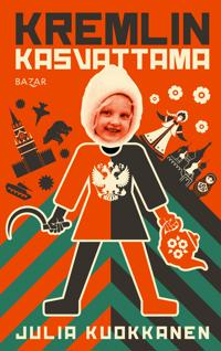 Julia Kuokkanen: Kremlin kasvattama (EBook, Finnish language, 2026, Bazar)