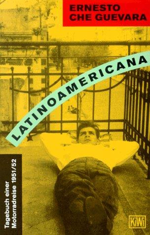 Ernesto Che Guevara: Latinoamericana. Tagebuch einer Motorradreise 1951/52. (Paperback, German language, Kiepenheuer & Witsch)