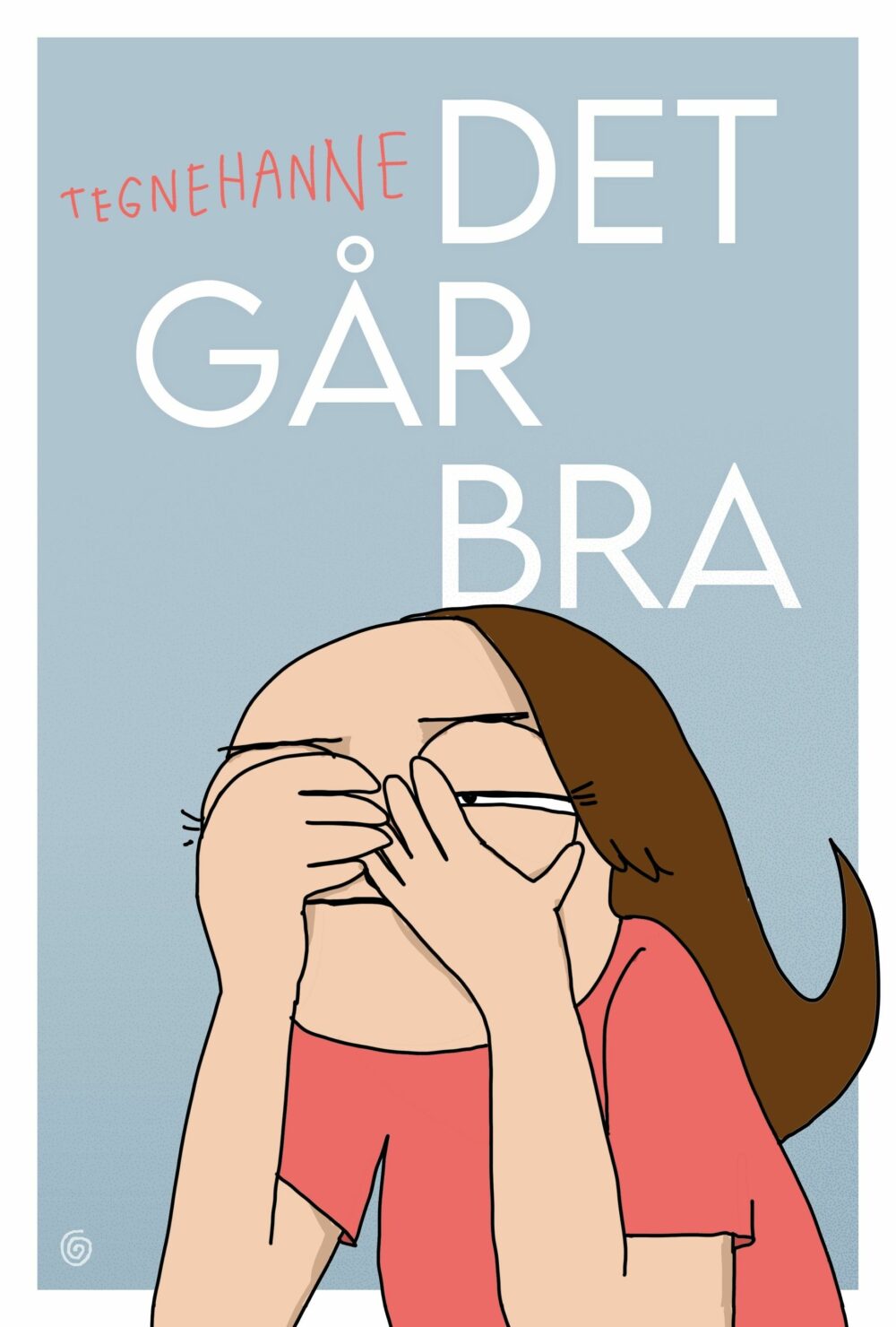 Hanne Sigbjørnsen: Det går bra (Hardcover, Norsk bokmål language, Kagge)