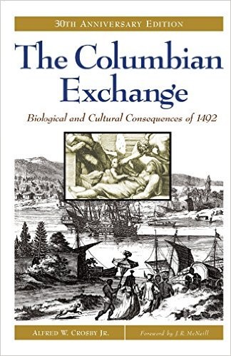 Alfred W. Crosby: The Columbian Exchange: Biological and Cultural Consequences of 1492, 30th Anniversary Edition 30th Edition (Praeger)