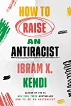 Ibram X. Kendi: How to Raise an Antiracist (Hardcover, 2022, On World)