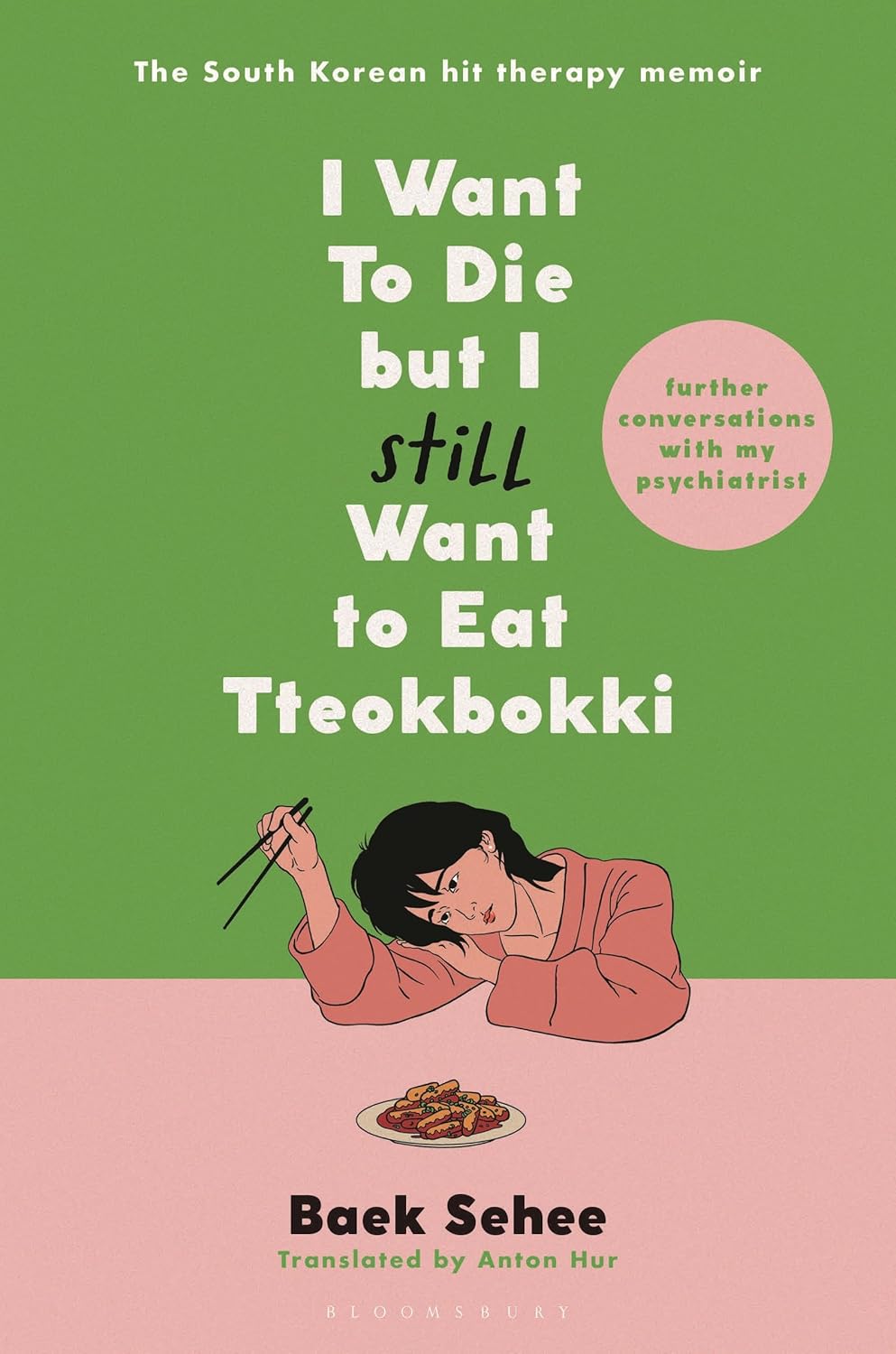 Anton Hur, Baek Sehee: I Want to Die but I Still Want to Eat Tteokbokki (2024, Bloomsbury Publishing USA)