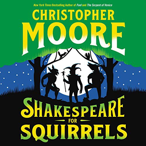 Christopher Moore: Shakespeare for Squirrels (AudiobookFormat, HarperCollins B and Blackstone Publishing, Harpercollins)