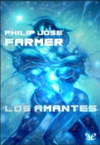 Philip José Farmer: Los amantes (Español language)