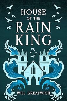 Will Greatwich: House of the Rain King (EBook)