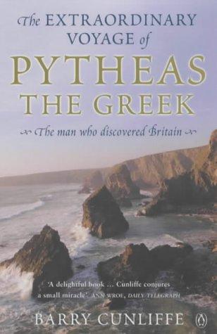 Barry Cunliffe: The Extraordinary Voyage of Pytheas the Greek (Penguin Books)