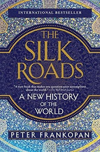 Peter Frankopan: The Silk Roads (2017)