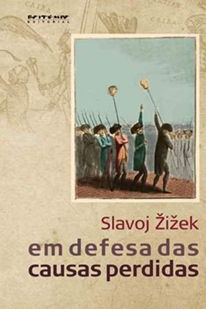 Slavoj Žižek: Em defesa das causas perdidas (Paperback, Portuguese language, Boitempo Editorial)