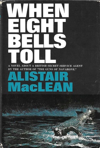 Alistair MacLean: When eight bells toll (Hardcover, 1966, Doubleday)