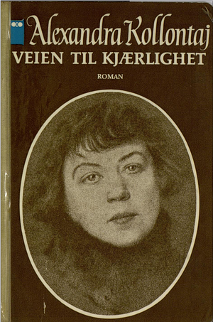 Alexandra Kollontaj: Veien til kjærlighet (Hardcover, bokmål language, 1975, Cappelen)