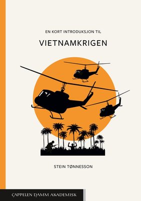 Stein Tønnesson: En kort introduksjon til Vietnamkrigen (Paperback, Norsk bokmål language, Cappelen Damm Akademisk)