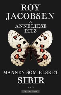 Roy Jacobsen, Annelise Pitz: Mannen som elsket Sibir (Hardcover, Norwegian language, Cappelen Damm)